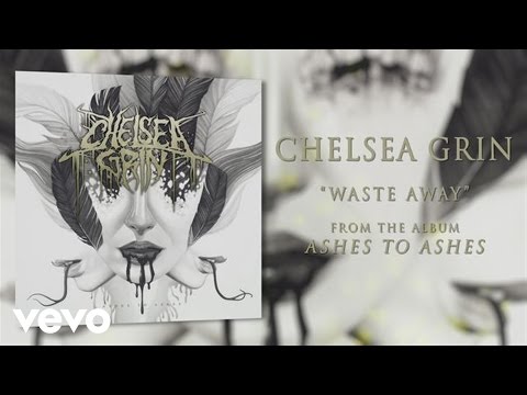 Chelsea Grin - Waste Away (audio)
