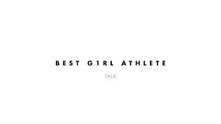 Best Girl Athlete - Talk
