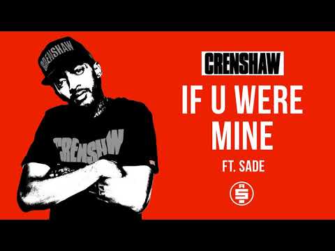 Nipsey Hussle - If U Were Mine feat. Sade & James Fauntleroy