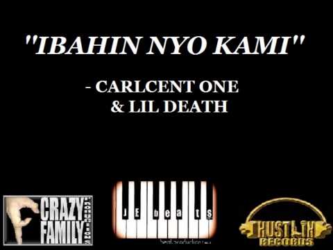 IBAHIN NYO KAMI (JE BEATS) - CARLCENT ONE & LIL DEATH