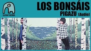 LOS BONSÁIS - Pigazu [Audio]