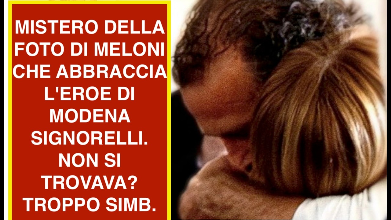 MISTERO DELLA FOTO DI MELONI CHE ABBRACCIA L'EROE DI MODENA SIGNORELLI. NON SI TROVAVA? TROPPO SIMB.