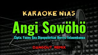 Download lagu Karaoke Lagu Nias Angi Sowoho|| Album Bologo Dodo Versi Remix tubenias mp3