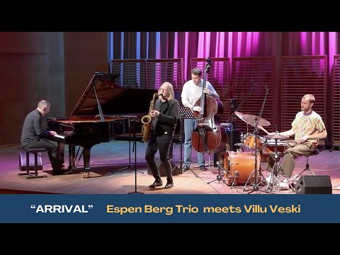 ARRIVAL Espen Berg Trio meets Villu Veski