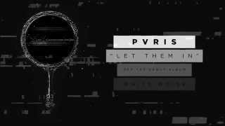 PVRIS - Let Them In