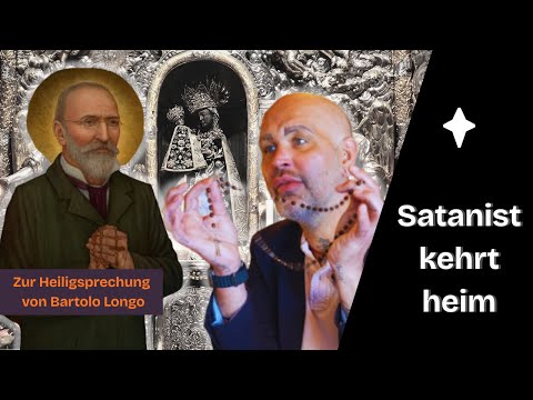 Ex-Satanist bekehrt sich – bewegendes Zeugnis zur Heiligsprechung von Bartolo Longo | AVEMARIA