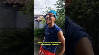 QUANDO VOCÊ TRABALHAR SEUS AMIGOS APARECE #humor #videoengraçado #infância