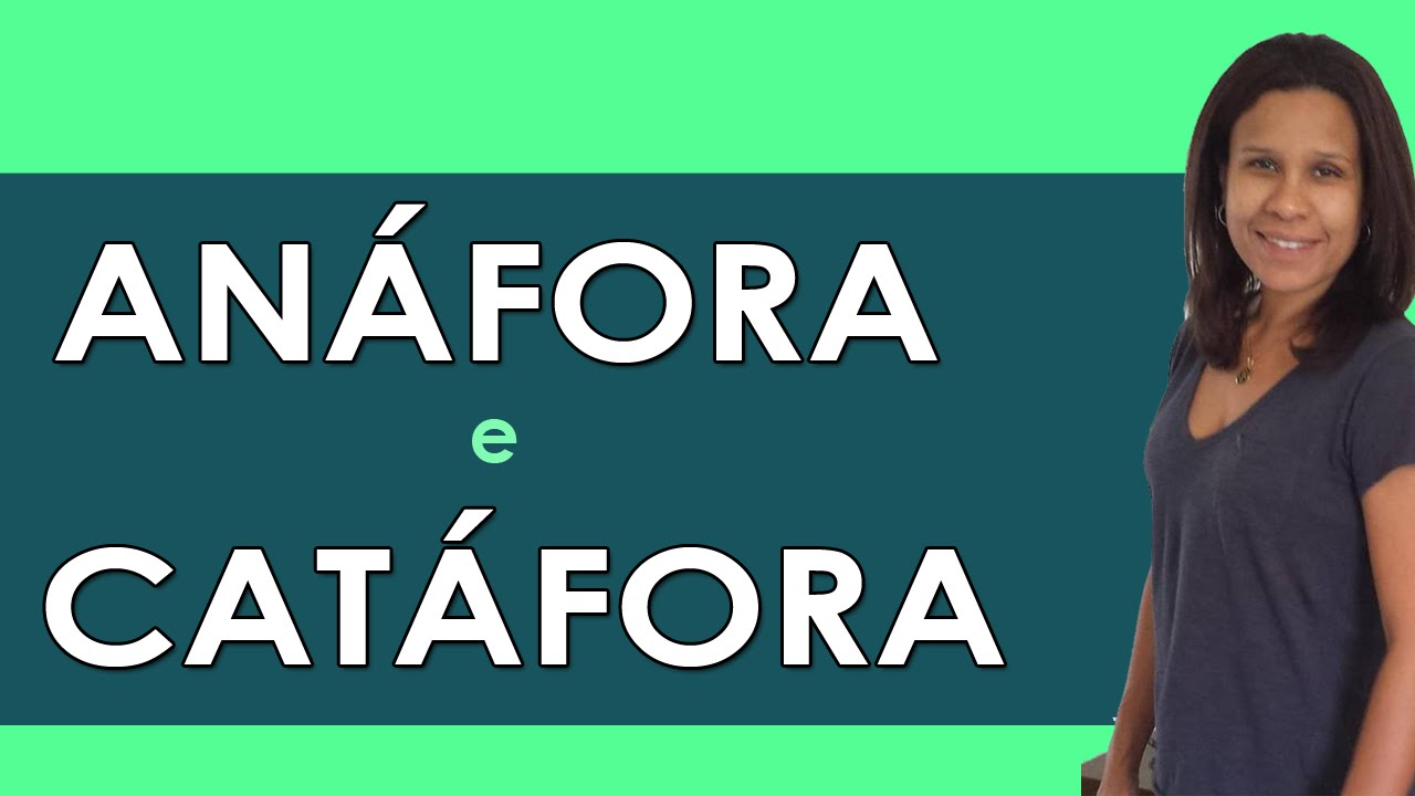 Você Sabe o Que é Anáfora? E Catáfora?