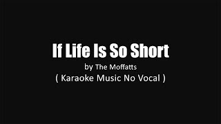 If Life Is So Short - The Moffatts ( Karaoke Music No Vocal )