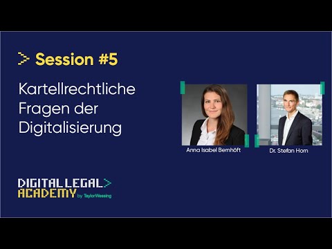 Digital Legal Academy – Session #5 - Kartellrechtliche Fragen der Digitalisierung