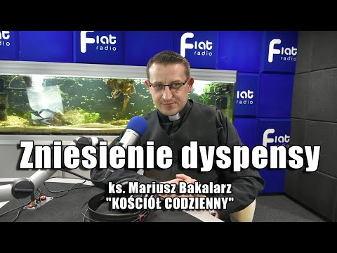 Zniesienie dyspensy "KOŚCIÓŁ CODZIENNY" - ks. Mariusz Bakalarz