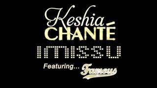 Keshia Chante - I Miss U feat. Famous [OFFICIAL REMIX]