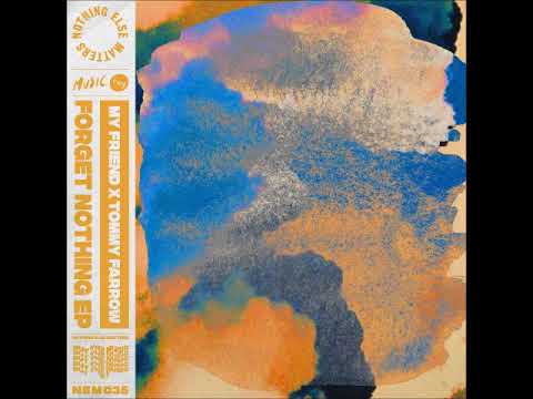My Friend x Tommy Farrow - Forget Nothing (Extended Mix) [NOTHING ELSE MATTERS]