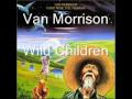 Van Morrison - Wild Children
