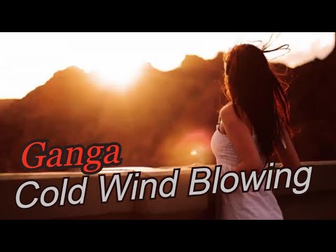 Ganga - Cold Wind Blowing  (Music video)