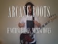 ARCANE ROOTS - If Nothing Breaks, Nothing ...