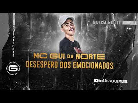 MC Gui Da Norte - Desespero Dos Emocionados (Lyric Video) Gui Da Norte .Prod