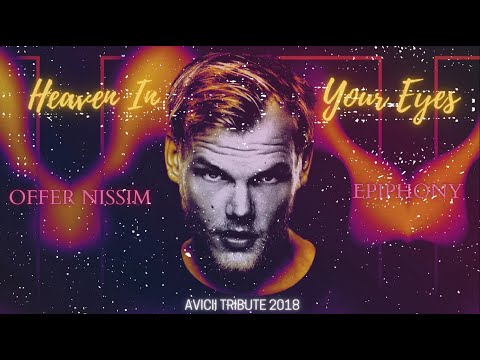 Offer Nissim Feat. EpiphOny - Heaven In Your Eyes (Avicii Tribute 2018)