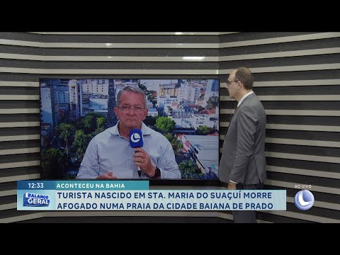 Aconteceu na Bahia: Turista nascido em Sta. Maria do Suaçuí morre afogado numa praia em Prado(BA).