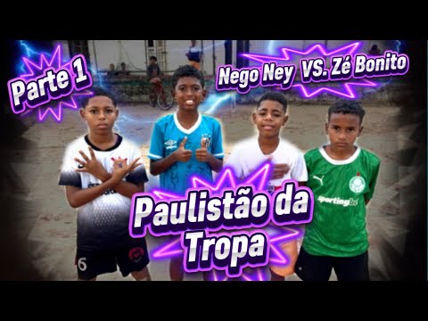 Paulistão Da Tropa. (Nego Ney X Zé Bonito