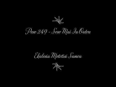 Ekalesia Metotisi Samoa - Pese 249 Soso Mai Ia Outou Uma