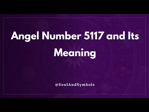Angel Number 5117 and Its Meaning | 5117 Meaning 🔮