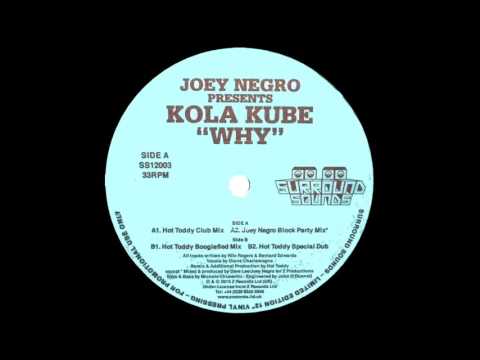 Joey Negro Pres.  Kola Kube - Why 'Hot Toddy Club Mix'' (2010)