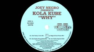 Joey Negro Pres.  Kola Kube - Why 'Hot Toddy Club Mix'' (2010)