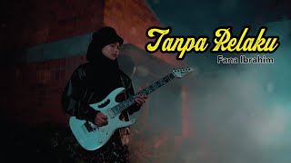 Download lagu Tanpa Relaku - Fana Ibrahim mp3 Download lagu Tanpa Relaku - Fana Ibrahim mp3