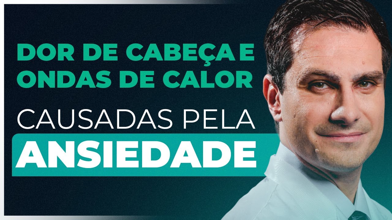 Dor de Cabeça, Cansaço e Ondas de Calor Causados Pela ANSIEDADE: DESCUBRA a Causa e o que Fazer
