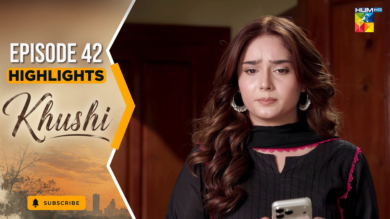 Khushi - Episode 42 Highlights - 25th Oct 2026 [ Mariam Ejaz, Summiya Bukhsh & Ahin Babar] - HUM TV