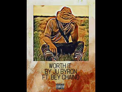 JU BYRON || WORTH IT FT. BEY CHAINO (PROD. BY NK MUSIC)