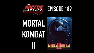 Mortal Kombat 2 - The Best Game in the Series?! FINISH HIM! : AA POD 189