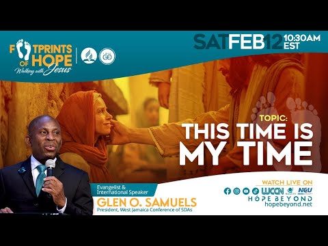 Footprints of Hope || This Time Is My Time ||  Pastor Glen O. Samuels ||02.12.2022