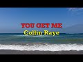 You Get Me - Collin Raye | Lyrics