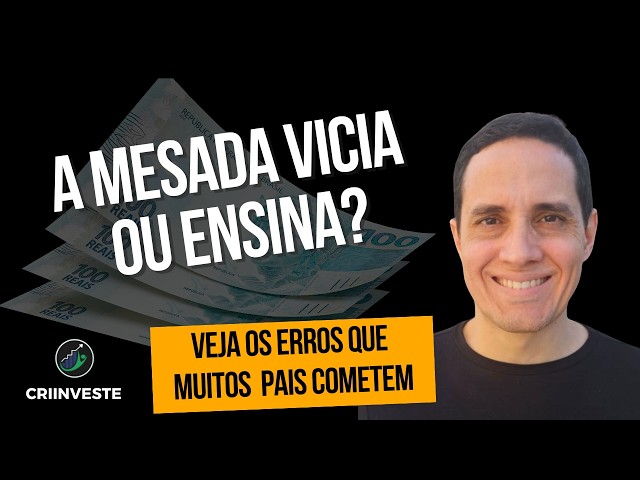 A mesada vicia ou ensina?