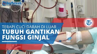 Hemodialisa, Terapi Cuci Darah di Luar Tubuh Gantikan Ginjal yang Sudah Tidak Optimal