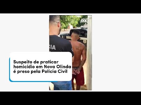 Após quase seis meses foragido, suspeito de matar motorista em Nova Olinda (PB) é preso