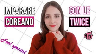 🇰🇷 Imparare il coreano con il Kpop: canzone "Feel special" (Twice) | Parla coreano 2 ep 4
