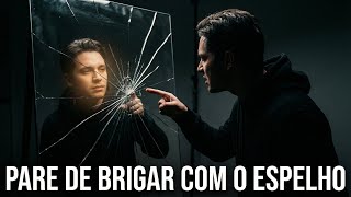 Pare de brigar com o espelho ( parte 2).
