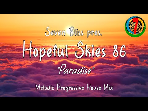 Seven Bliss pres. Hopeful Skies 86: "Paradise" (Melodic Progressive House Mix)