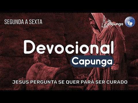 JESUS PERGUNTA SE QUER PARA SER CURADO - Devocional 10 de novembro de 2022