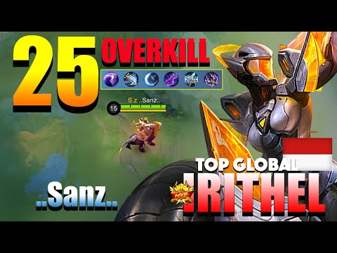 Irithel 25 Overkill, The Late Game Damage Dealer!  | Top Global Irithel Gameplay By ..Sanz.. | MLBB