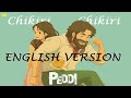 Chikiri Chikiri English Version Song Peddi Ram Charan Janhvi Buchi Babu Sana AR Rahman
