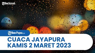 Cuaca Kota Jayapura Kamis 2 Maret 2023: Distrik Abepura Bakal Diguyur Hujan dari Siang sampai Malam