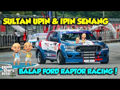 SULTAN UPIN IPIN BALAP MOBIL TERKENCANG DUNIA FORD RAPTOR BALAP TOP - GTA V MOD UPIN & IPIN SPESIAL