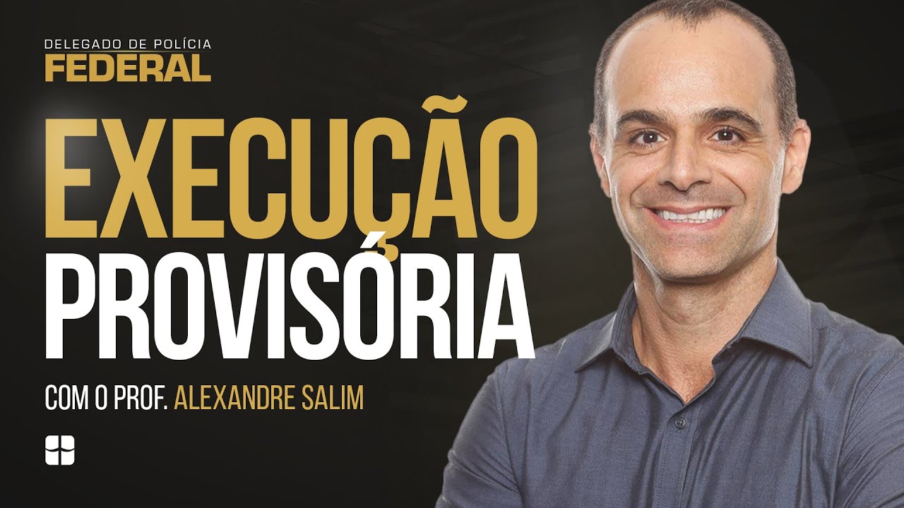 Execução Provisória | Prof. Alexandre Salim
