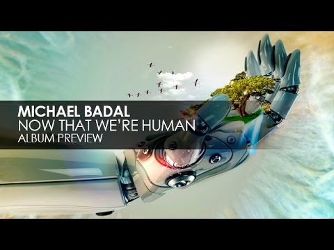 Michael Badal - Now That We're Human (Album Preview)