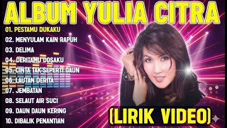 Download lagu YULIA CITRA FULL ALBUM - PESTAMU DUKAKU | LAGU DANGDUT LAWAS FULL BASS mp3