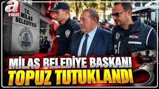 Milas Belediye Başkanı Fevzi Topuz Tutuklandı | A Haber